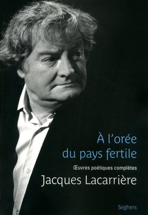 Cover of the book A l'orée du pays fertile by Jacques LACARRIÈRE, Groupe Robert Laffont