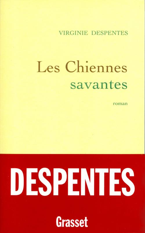 Cover of the book Les chiennes savantes by Virginie Despentes, Grasset