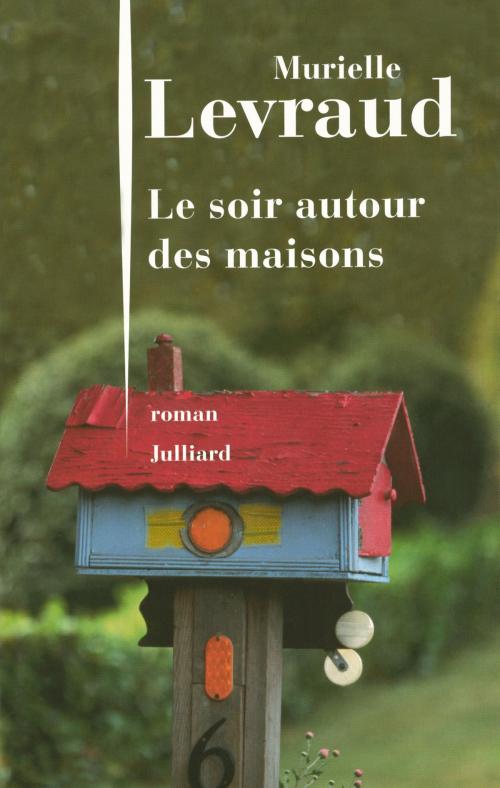 Cover of the book Le soir autour des maisons by Murielle LEVRAUD, Groupe Robert Laffont