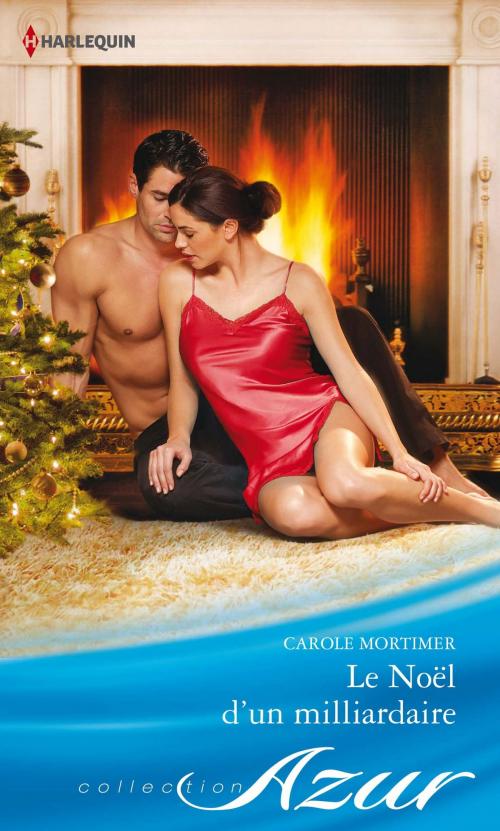 Cover of the book Le Noël d'un milliardaire by Carole Mortimer, Harlequin