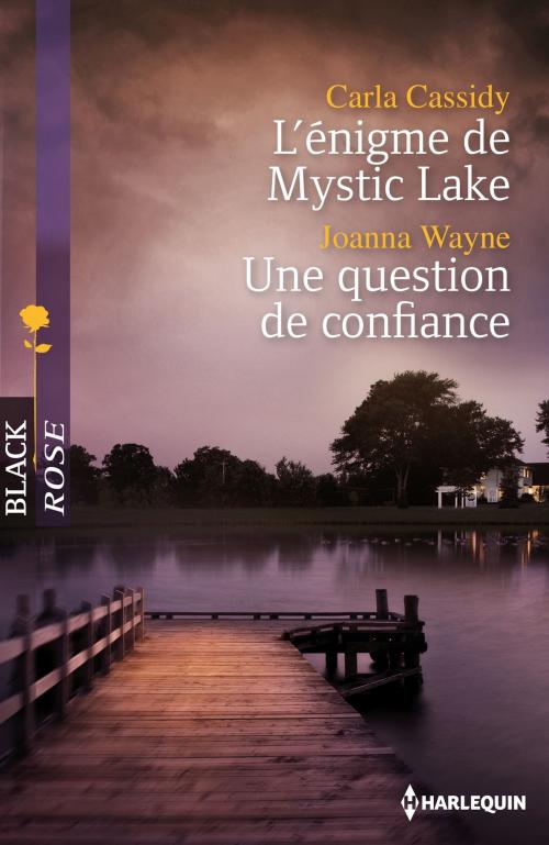 Cover of the book L'énigme de Mystic Lake - Une question de confiance by Carla Cassidy, Joanna Wayne, Harlequin