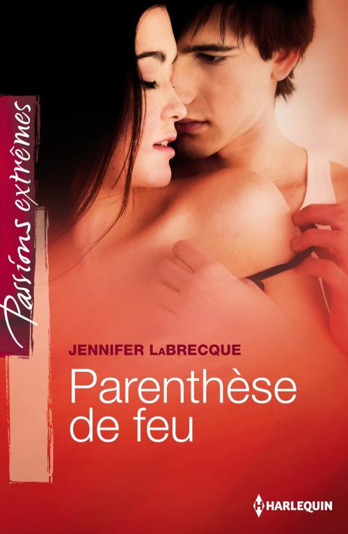 Cover of the book Parenthèse de feu by Jennifer LaBrecque, Harlequin