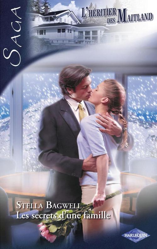 Cover of the book Les secrets d'une famille (Saga L'Héritier des Maitland vol.4) by Stella Bagwell, Harlequin