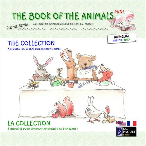 Cover of the book The Book of The Animals - Mini - The Collection (Bilingual English-French) by J.N. PAQUET, JNPAQUET Books Ltd