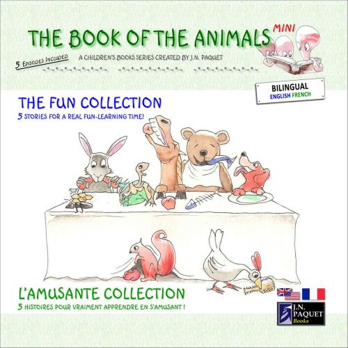 Cover of the book The Book of The Animals - Mini - The Fun Collection (Bilingual English-French) by J.N. PAQUET, JNPAQUET Books Ltd