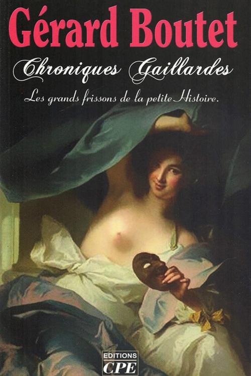 Cover of the book Chroniques gaillardes by Gérard Boutet, CPE Éditions
