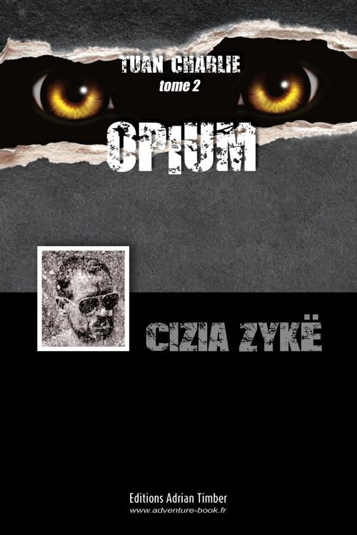 Cover of the book OPIUM by Cizia ZYKE, EDITIONS ADRIAN TIMBER