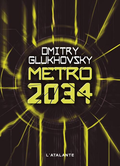 Cover of the book Métro 2034 by Dmitry Glukhovsky, L'Atalante
