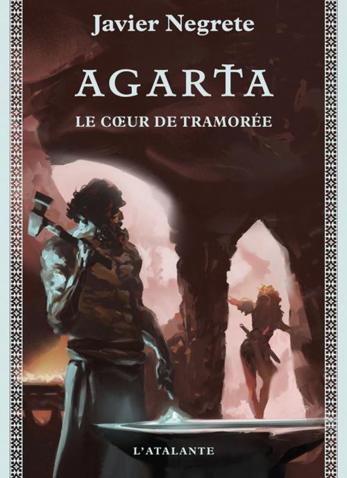 Cover of the book Agarta, le coeur de Tramorée by Javier Negrete, L'Atalante