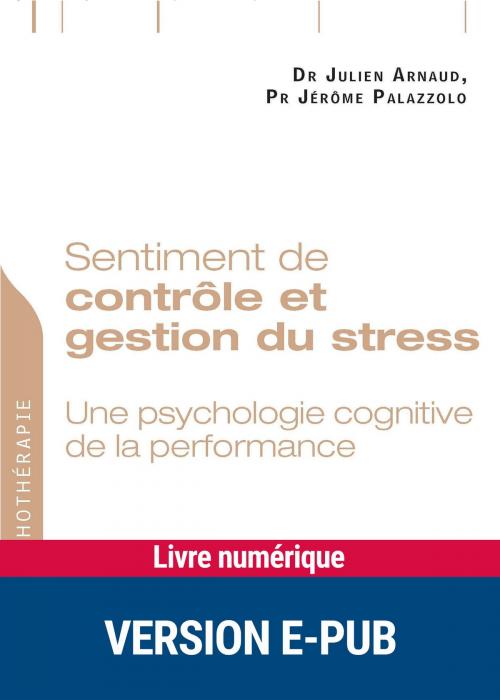 Cover of the book Sentiment de contrôle et gestion du stress by Dr Julien Arnaud, Pr Jérôme Palazzolo, Retz