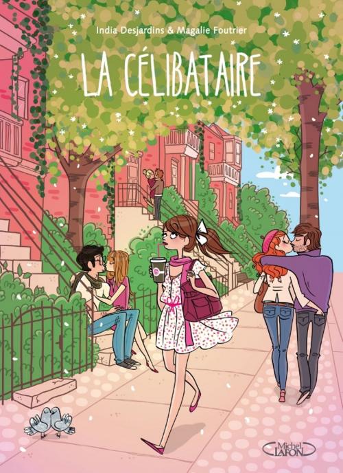 Cover of the book La Célibataire by India Desjardins, Michel Lafon