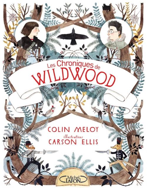 Cover of the book Les chroniques de Wildwood, Livre 1 by Colin Meloy, Michel Lafon