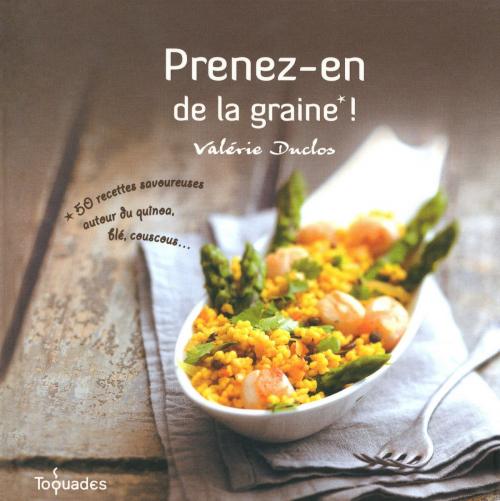 Cover of the book Prenez-en de la graine ! by Valérie DUCLOS, edi8
