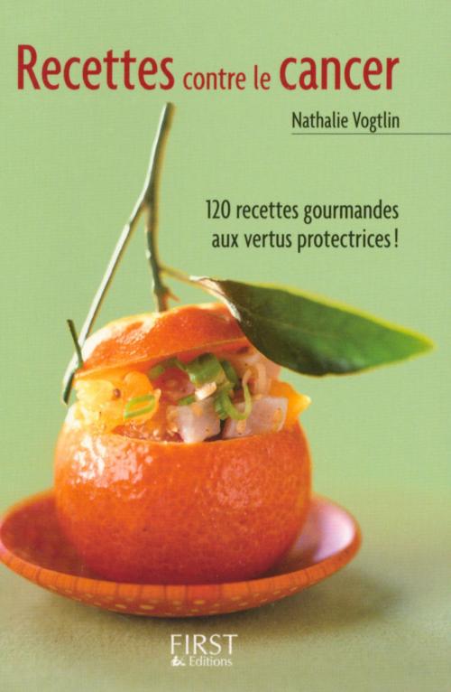 Cover of the book Petit livre de - Les recettes contre le cancer by Nathalie VOGTLIN, edi8