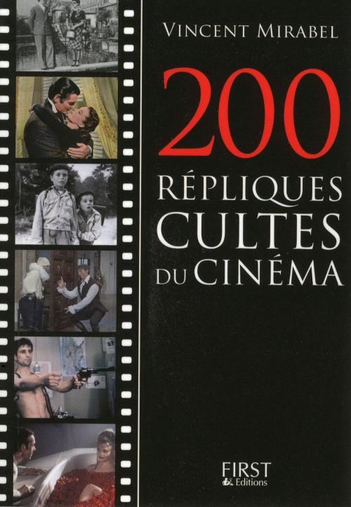 Cover of the book Petit livre de - 200 répliques cultes du cinéma by Vincent MIRABEL, edi8