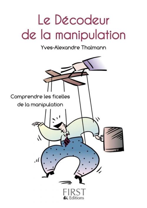 Cover of the book Petit livre de - Décodeur de la manipulation by Yves-Alexandre THALMANN, edi8