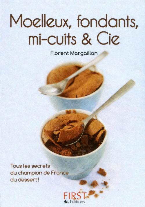 Cover of the book Petit livre de - Moelleux, fondants, mi-cuits et Cie by Florent MARGAILLAN, edi8
