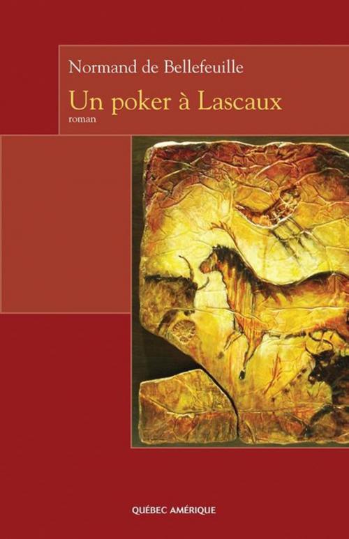 Cover of the book Un poker à Lascaux by Normand de Bellefeuille, Québec Amérique