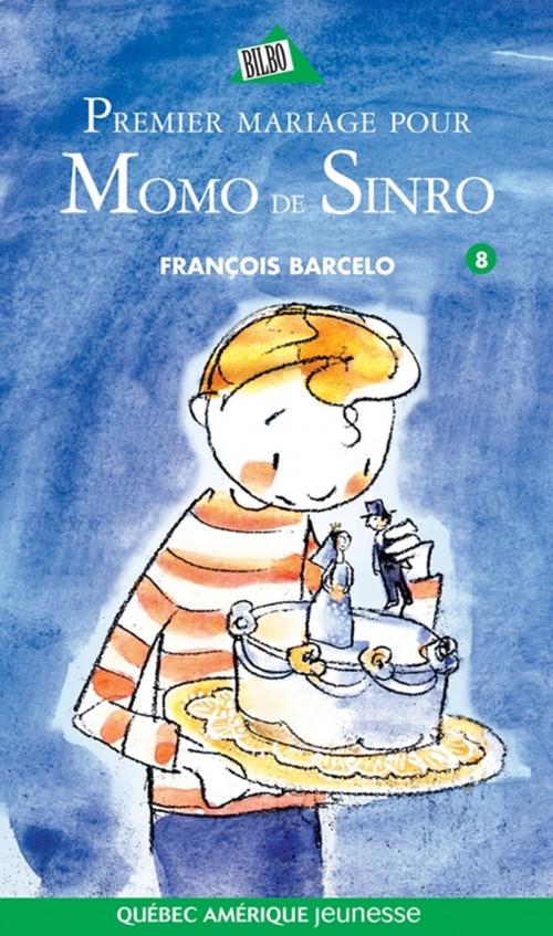 Cover of the book Momo de Sinro 08 - Premier mariage pour Momo de Sinro by François Barcelo, Québec Amérique