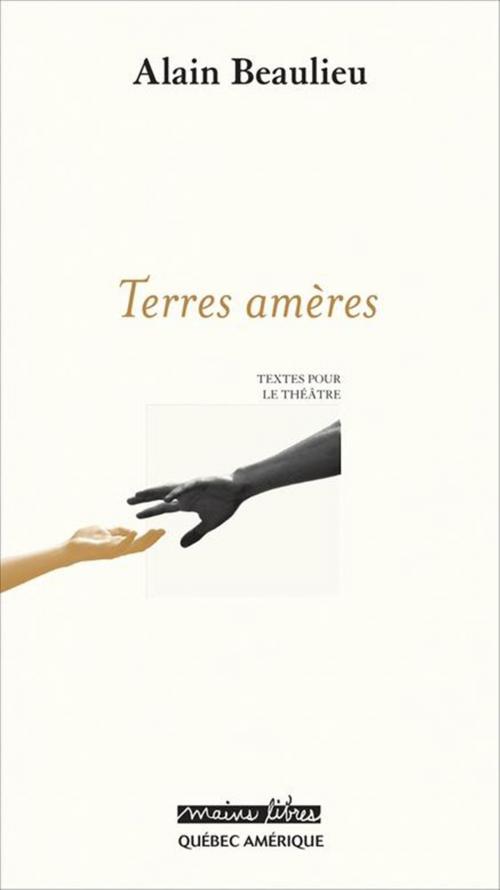 Cover of the book Terres amères by Alain Beaulieu, Les Éditions Québec Amérique
