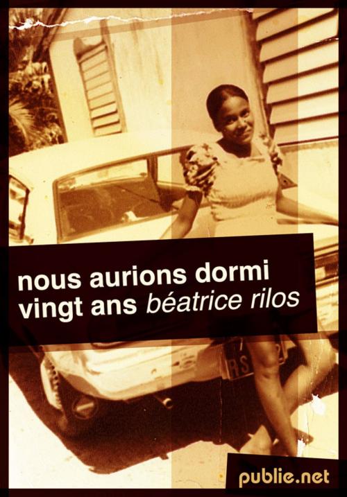 Cover of the book Nous aurions dormi vingt ans by Béatrice Rilos, publie.net