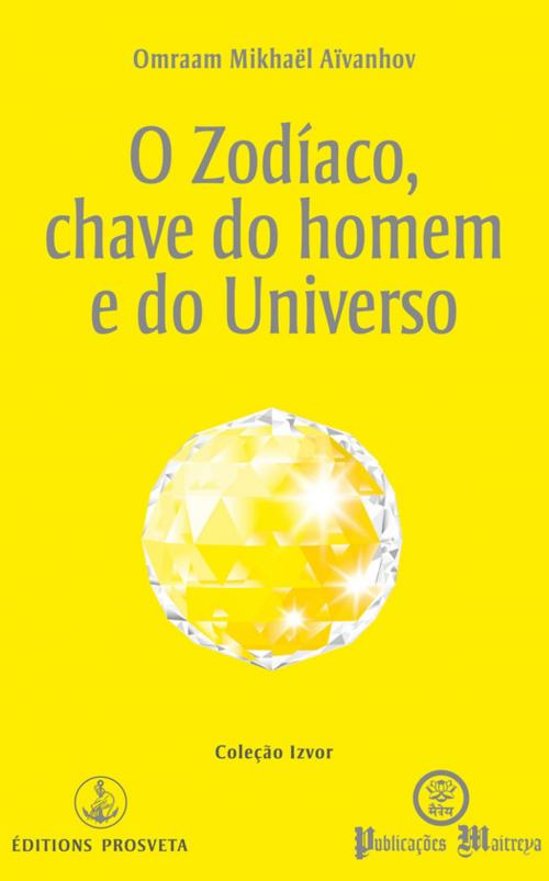Cover of the book O zodíaco, chave do homem e do universo by Omraam Mikhaël Aïvanhov, Editions Prosveta