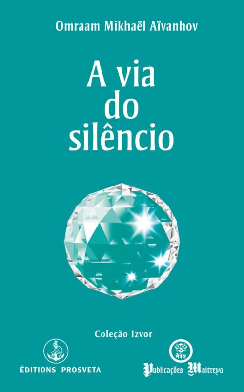 Cover of the book A via do silêncio by Omraam Mikhaël Aïvanhov, Editions Prosveta