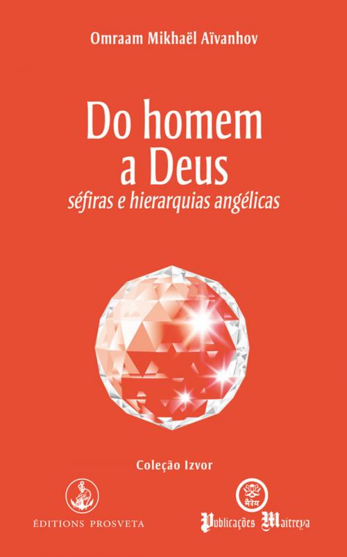 Cover of the book Do homem a Deus - séfiras e hierarquias angélicas by Omraam Mikhaël Aïvanhov, Editions Prosveta
