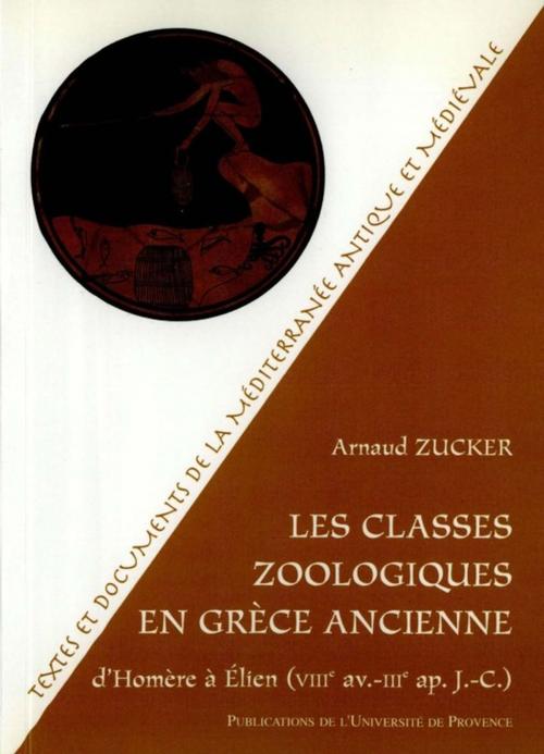 Cover of the book Les classes zoologiques en Grèce ancienne by Arnaud Zucker, Presses universitaires de Provence