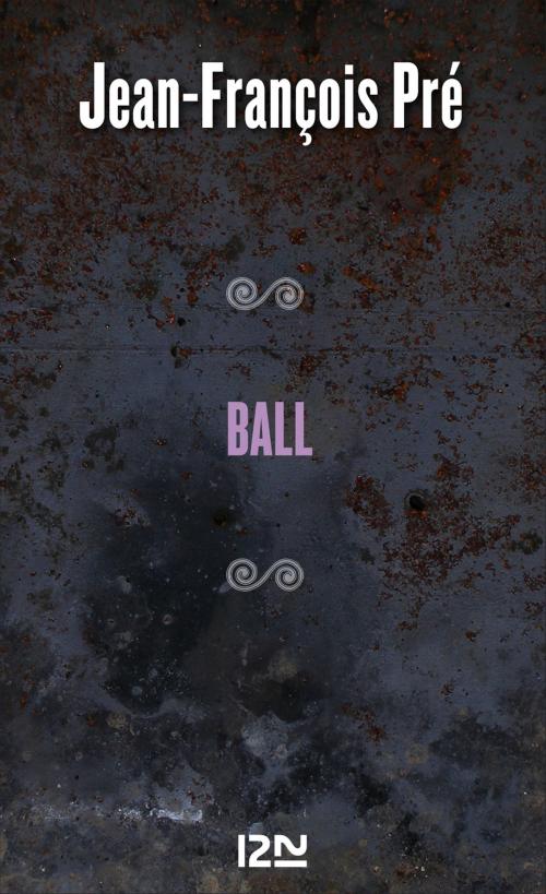 Cover of the book Ball by Jean-François PRÉ, Univers Poche