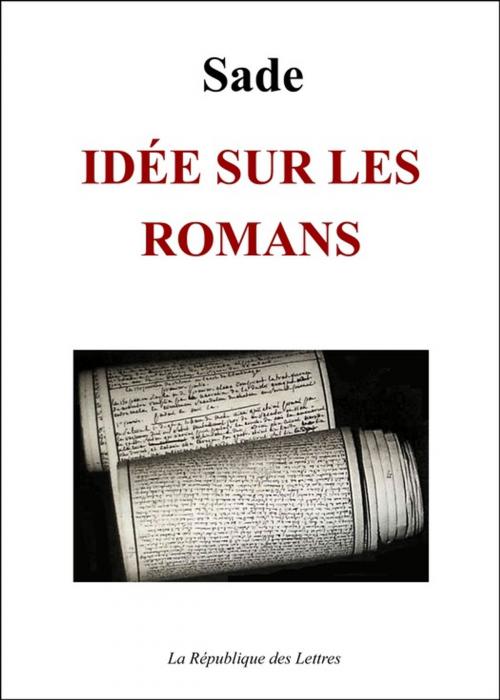 Cover of the book Idée sur les romans by Sade, D. A. F. de Sade, République des Lettres