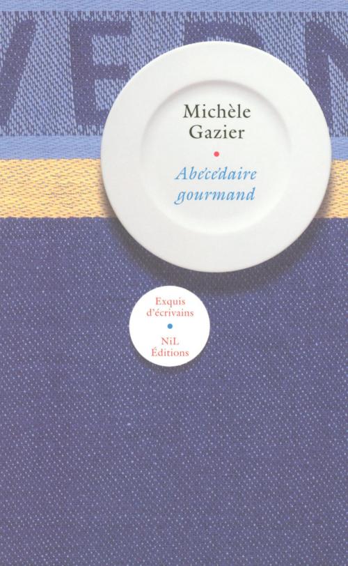 Cover of the book Abécédaire gourmand by Michèle GAZIER, Groupe Robert Laffont