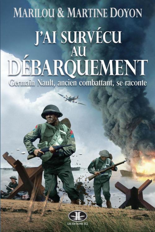 Cover of the book J'ai survécu au Débarquement by Marilou Doyon, Martine Doyon, Éditions JCL