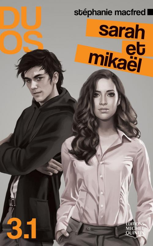 Cover of the book Duos 3.1 - Sarah et Mikaël by Stéphanie MacFred, Éditions Michel Quintin