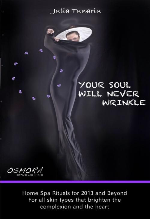 Cover of the book YOUR SOUL WILL NEVER WRINKLE by Julia Tunariu, Osmora Inc.