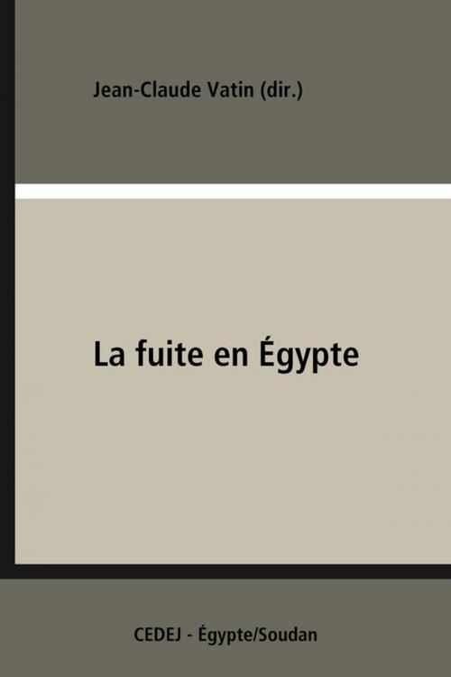 Cover of the book La fuite en Égypte by Collectif, CEDEJ - Égypte/Soudan