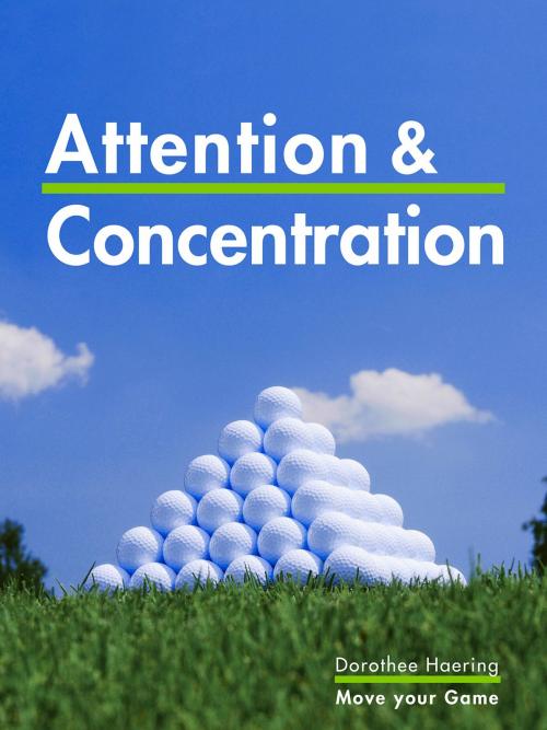 Cover of the book Attention & Concentration: Golf Tips by Dorothee Haering, move your game