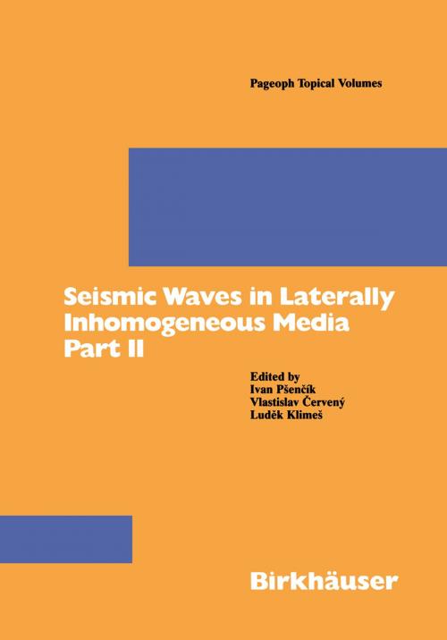 Cover of the book Seismic Waves in Laterally Inhomogeneous Media Part II by Vlastislav Cervany, Ivan Psencik, Ludek Klimes, Birkhäuser Basel