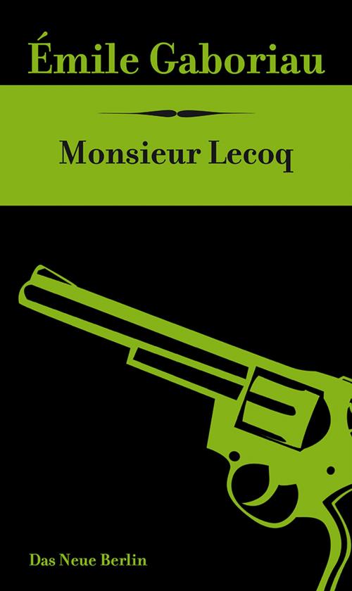 Cover of the book Monsieur Lecoq by Émile Gaboriau, Das Neue Berlin