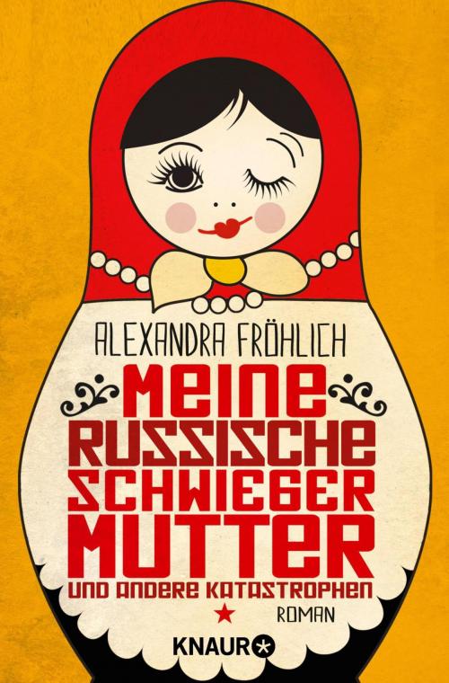 Cover of the book Meine russische Schwiegermutter und andere Katastrophen by Alexandra Fröhlich, Knaur eBook