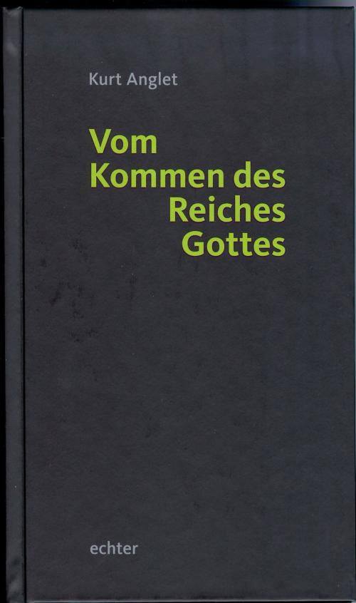 Cover of the book Vom Kommen des Reiches Gottes by Kurt Anglet, Echter