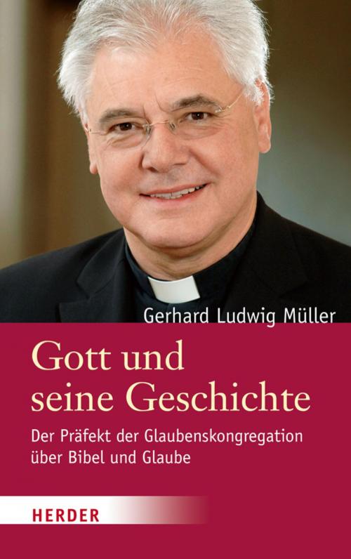 Cover of the book Gott und seine Geschichte by Gerhard Ludwig Müller, Verlag Herder