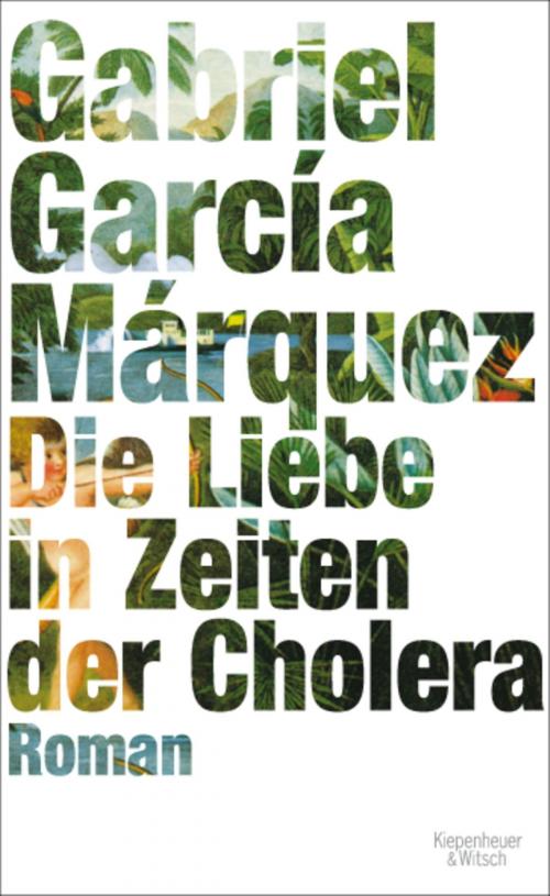 Cover of the book Die Liebe in Zeiten der Cholera by Gabriel García Márquez, Kiepenheuer & Witsch eBook