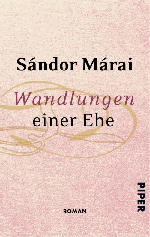 Cover of the book Wandlungen einer Ehe by Sándor Márai, Piper ebooks