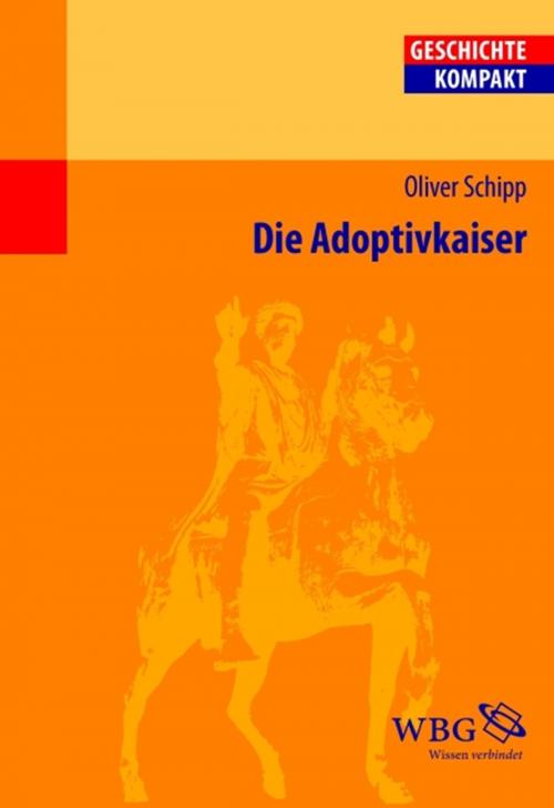 Cover of the book Die Adoptivkaiser by Oliver Schipp, wbg Academic