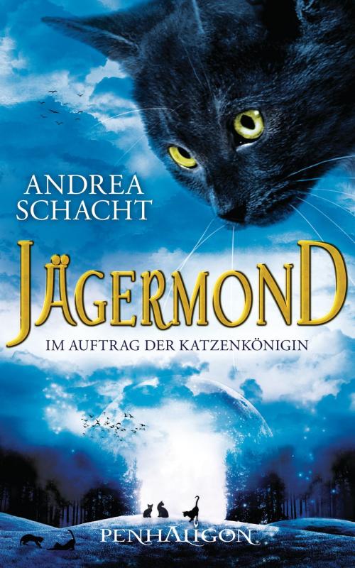 Cover of the book Jägermond 2 - Im Auftrag der Katzenkönigin by Andrea Schacht, Penhaligon Verlag