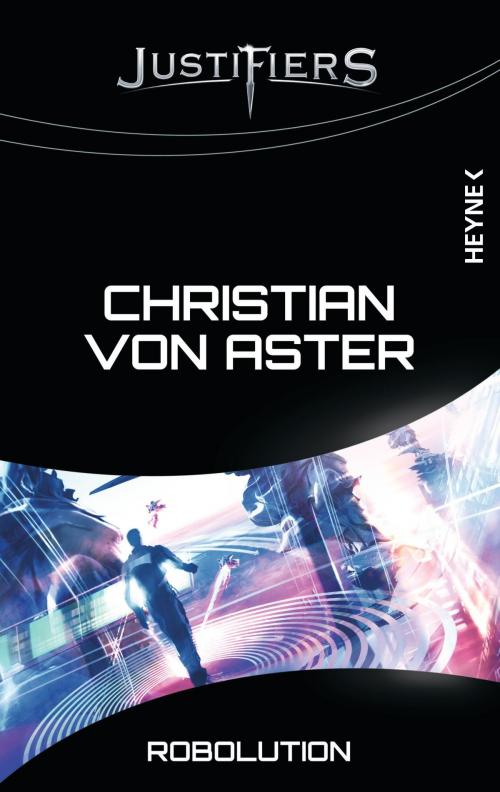 Cover of the book Justifiers - Robolution by Christian von Aster, Heyne Verlag