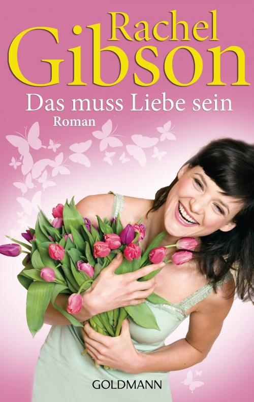Cover of the book Das muss Liebe sein by Rachel Gibson, Goldmann Verlag