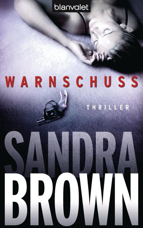 Cover of the book Warnschuss by Sandra Brown, Blanvalet Verlag