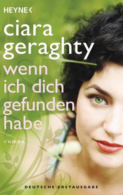 Cover of the book Wenn ich dich gefunden habe by Ciara Geraghty, Heyne Verlag
